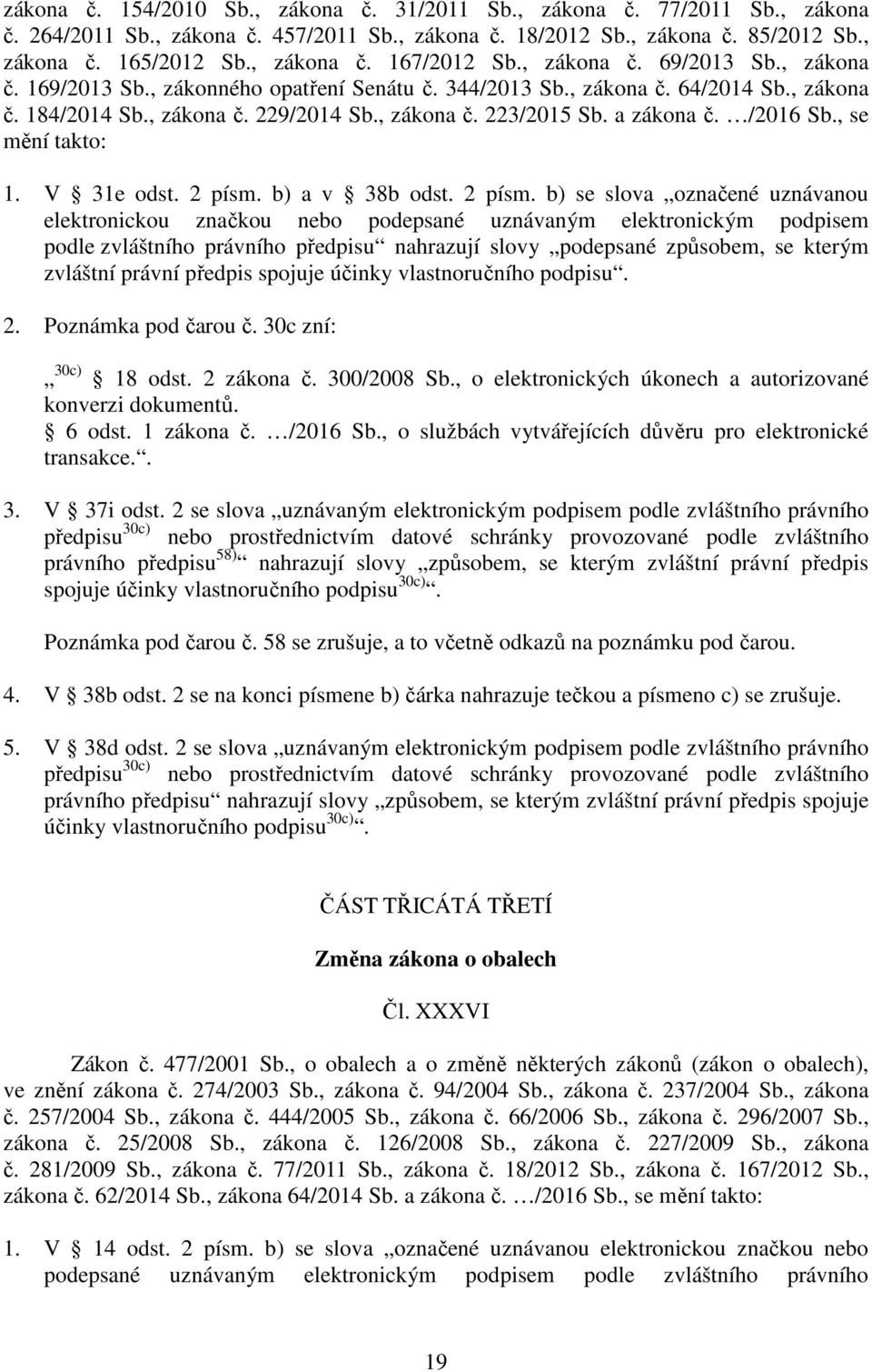 /2016 Sb., se mění takto: 1. V 31e odst. 2 písm.