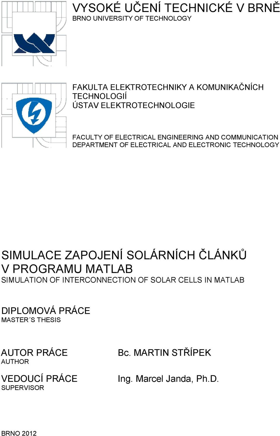 TECHNOLOGY SIMULACE ZAPOJENÍ SOLÁRNÍCH ČLÁNKŮ V PROGRAMU MATLAB SIMULATION OF INTERCONNECTION OF SOLAR CELLS IN MATLAB