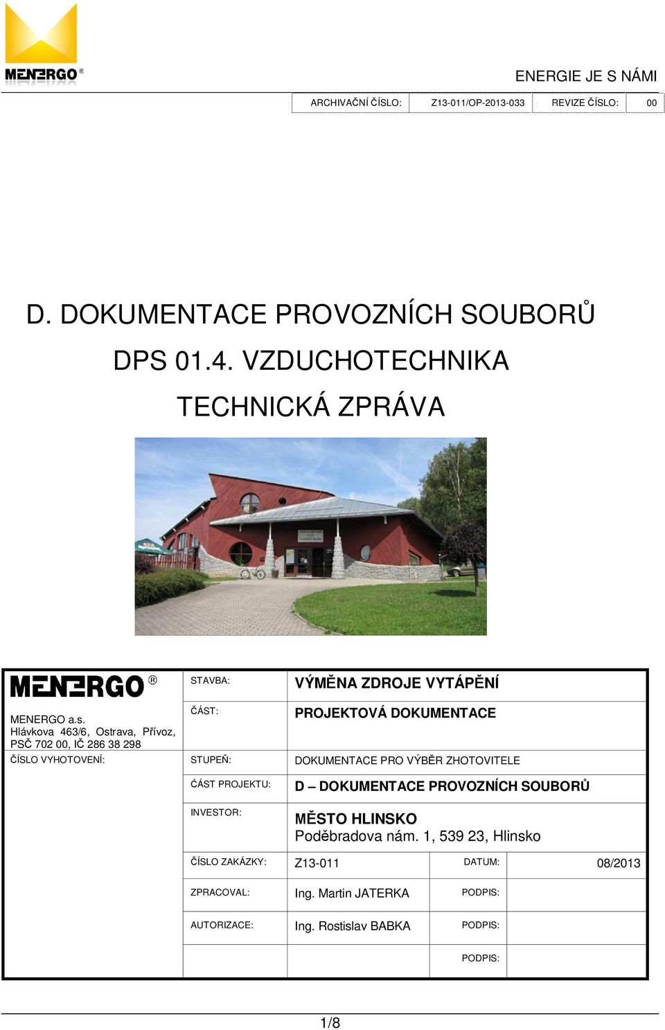 PRO VÝB R ZHOTOVITELE ÁST PROJEKTU: INVESTOR: D DOKUMENTACE PROVOZNÍCH SOUBOR STO HLINSKO Pod bradova nám.
