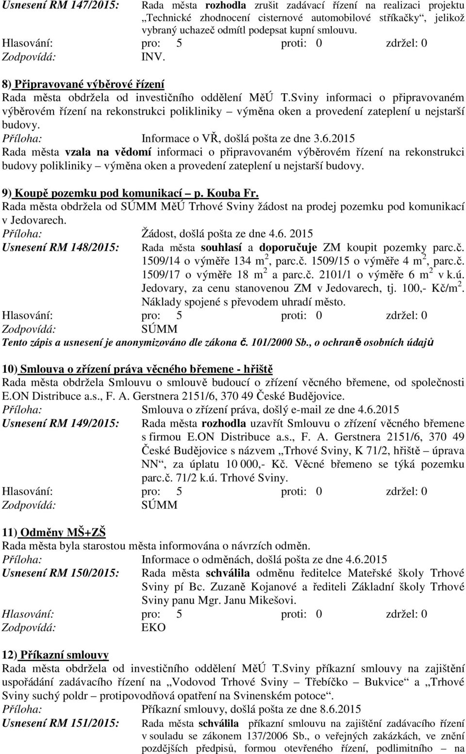 Sviny informaci o připravovaném výběrovém řízení na rekonstrukci polikliniky výměna oken a provedení zateplení u nejstarší budovy. Příloha: Informace o VŘ, došlá pošta ze dne 3.6.