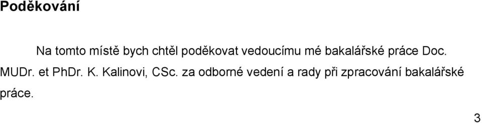 MUDr. et PhDr. K. Kalinovi, CSc.