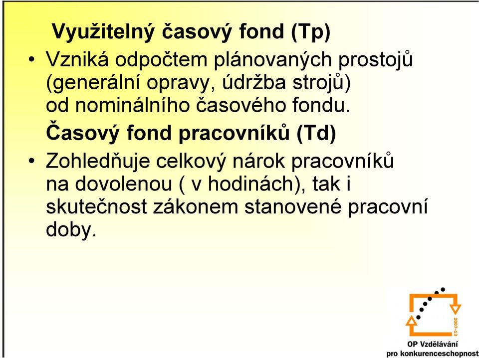 Časový fond pracovníků (Td) Zohledňuje celkový nárok pracovníků na