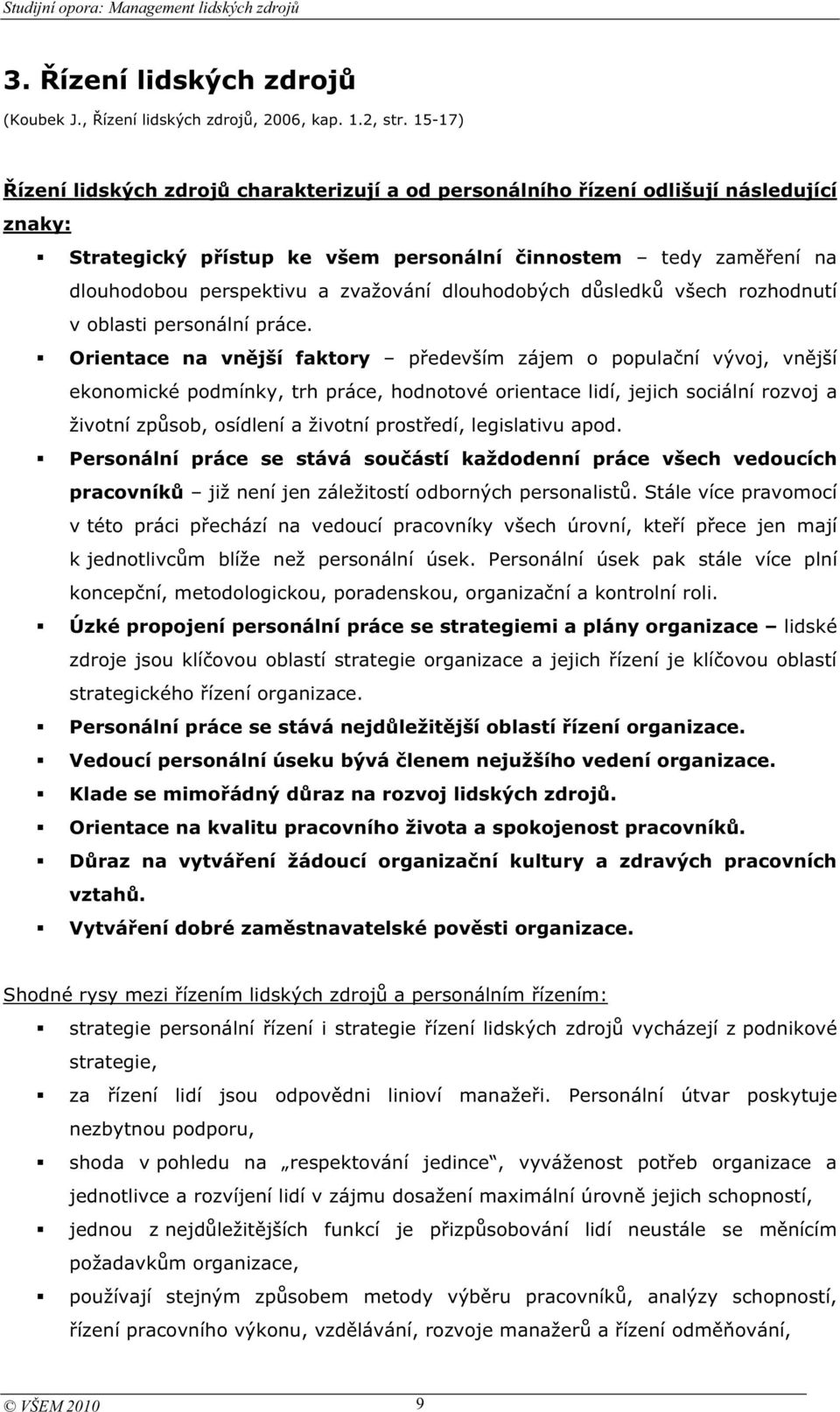 dlouhodobých dsledk všech rozhodnutí v oblasti personální práce.