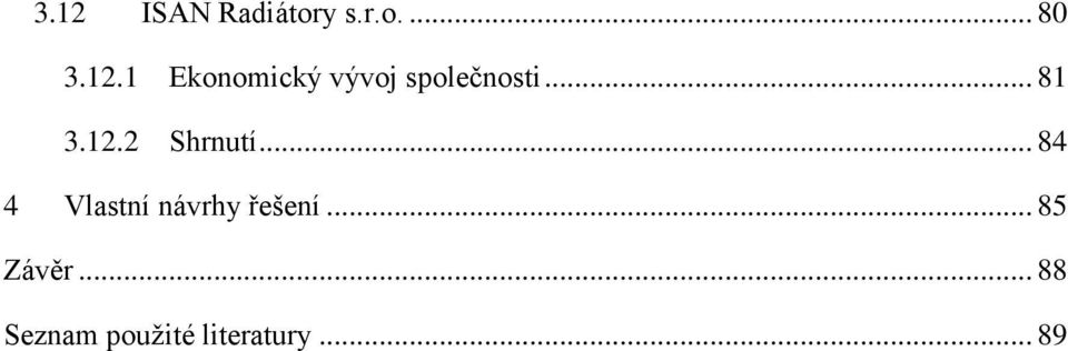 .. 84 4 Vlastní návrhy řešení... 85 Závěr.