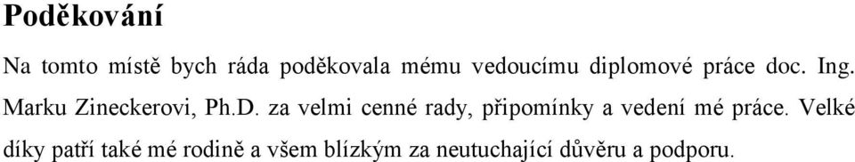 za velmi cenné rady, připomínky a vedení mé práce.