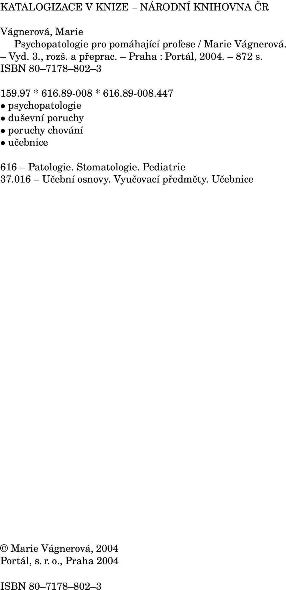 89-008.447 psychopatologie duševní poruchy poruchy chování učebnice 616 Patologie. Stomatologie. Pediatrie 37.