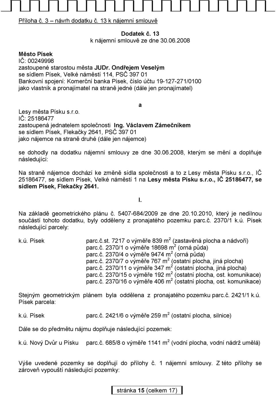 a Lesy města Písku s.r.o. IČ: 25186477 zastoupená jednatelem společnosti Ing.