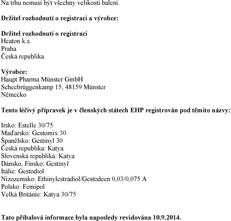 i balení. Držitel rozhodnutí o regist