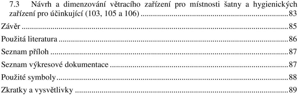 .. 85 Použitá literatura... 86 Seznam příloh.