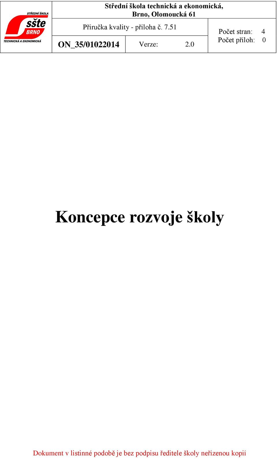 0 Počet stran: 4 Počet příloh: 0 Koncepce rozvoje školy