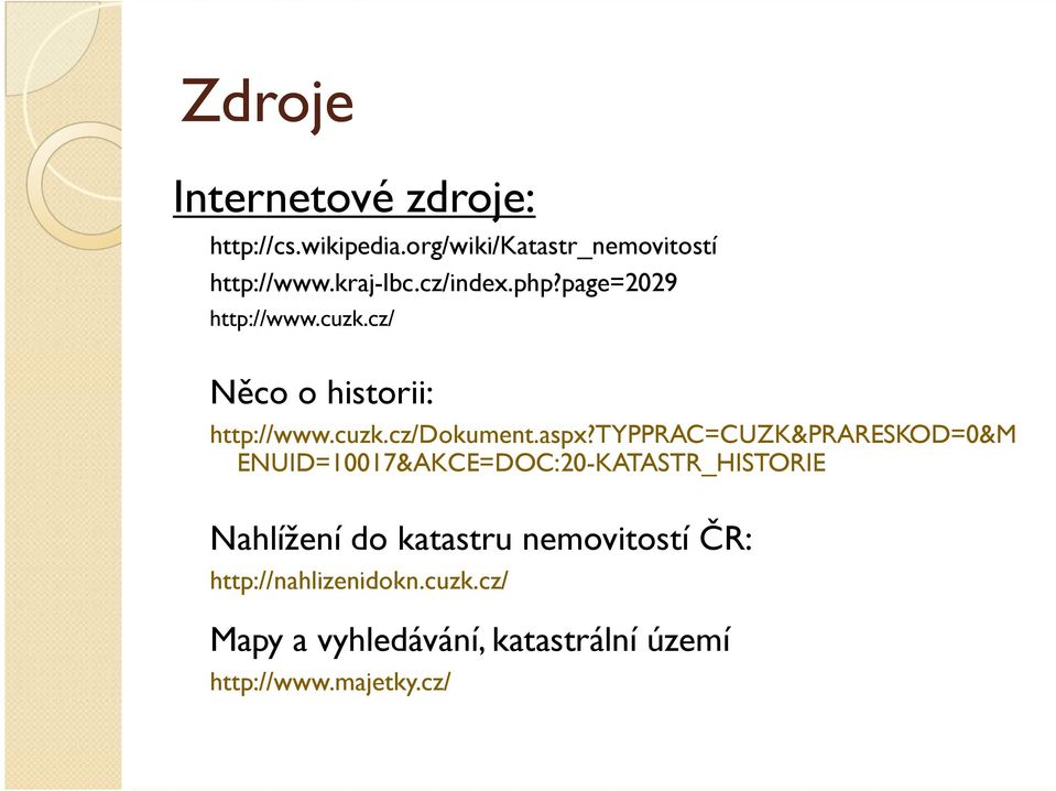 typprac=cuzk&prareskod=0&m ENUID=10017&AKCE=DOC:20-KATASTR_HISTORIE Nahlížení do katastru