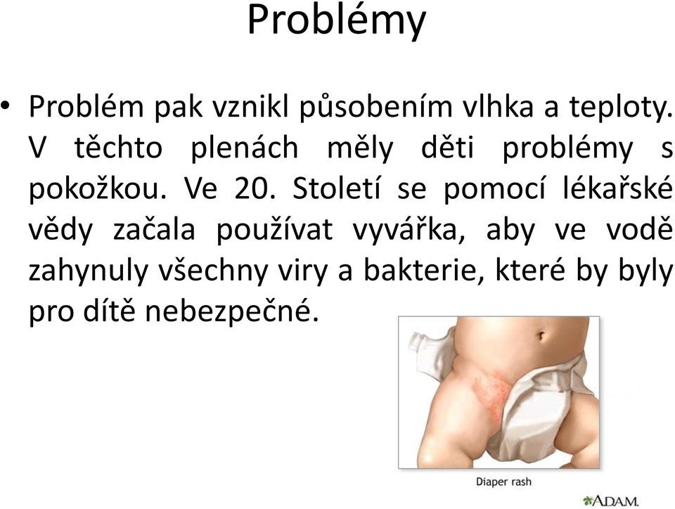 Století se pomocí lékařské vědy začala používat vyvářka, aby