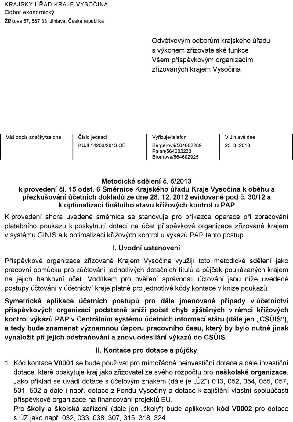 OE Bergerová/564602289 Palán/564602233 Bromová/564602925 23. 3. 2013 Metodické sdělení č. 5/2013 k provedení čl. 15 odst.