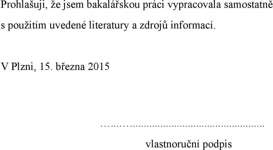 uvedené literatury a zdrojů informací.