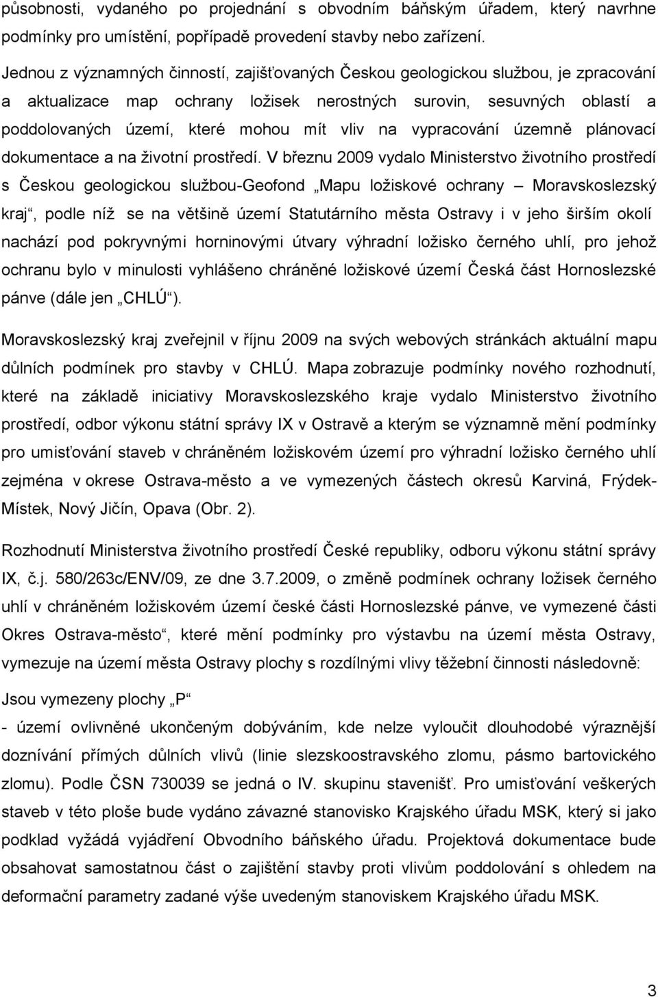 vliv na vypracování územně plánovací dokumentace a na životní prostředí.