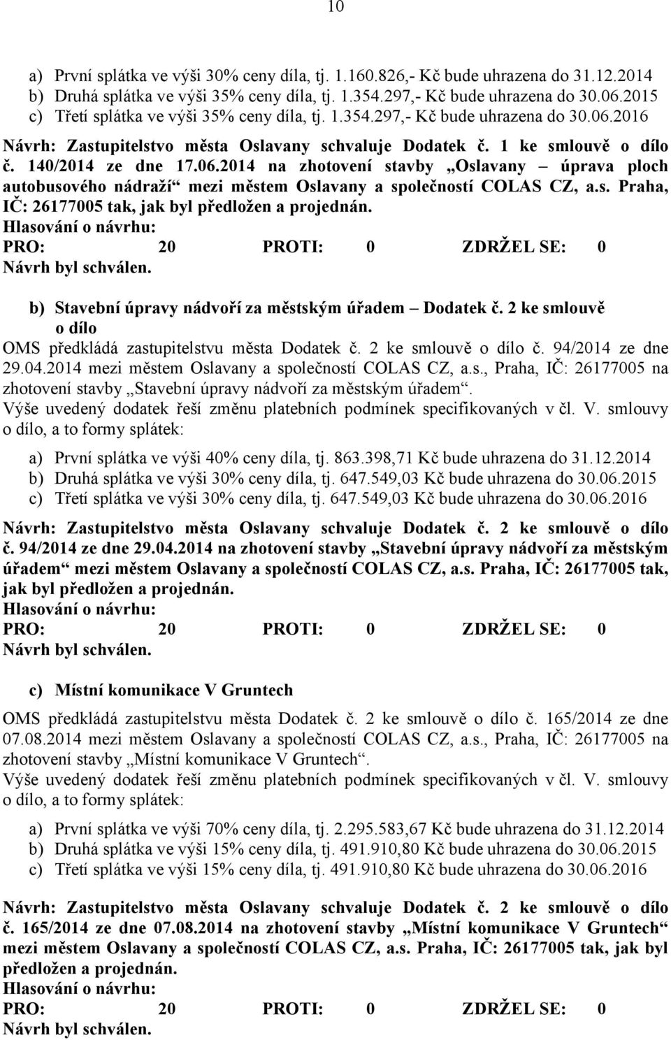2016 Návrh: Zastupitelstvo města Oslavany schvaluje Dodatek č. 1 ke smlouvě o dílo č. 140/2014 ze dne 17.06.