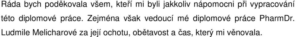 Zejména však vedoucí mé diplomové práce PharmDr.