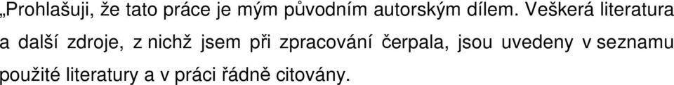 Veškerá literatura a další zdroje, z nichž jsem