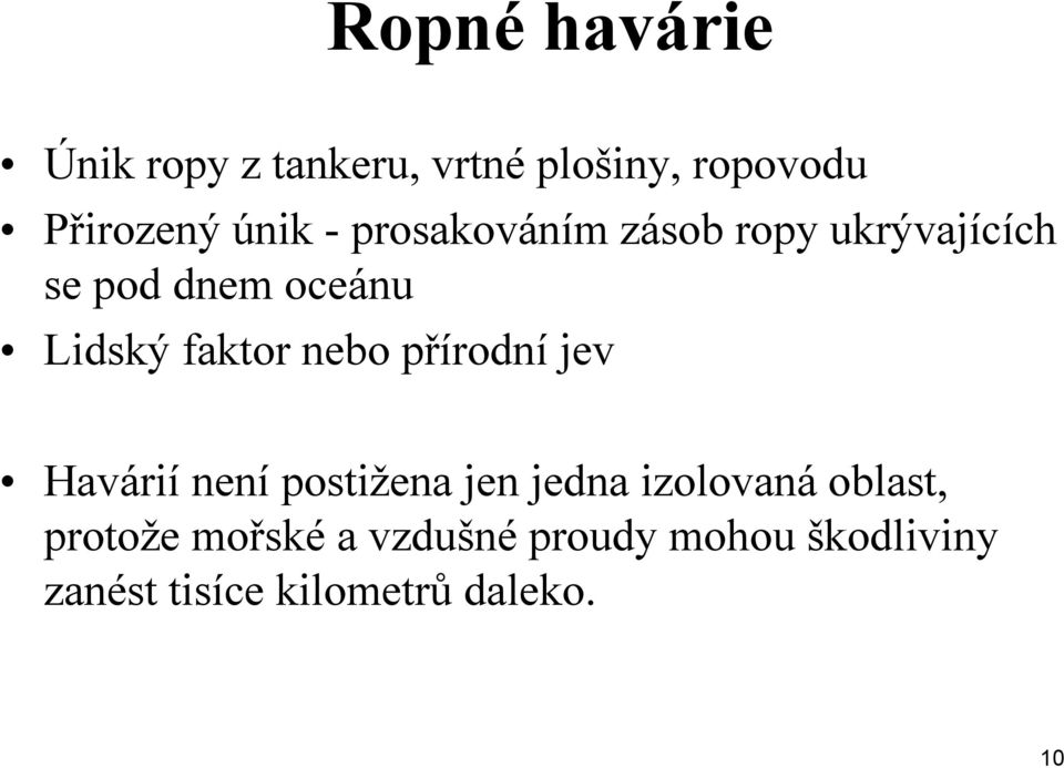 nebo přírodní jev Havárií není postižena jen jedna izolovaná oblast,