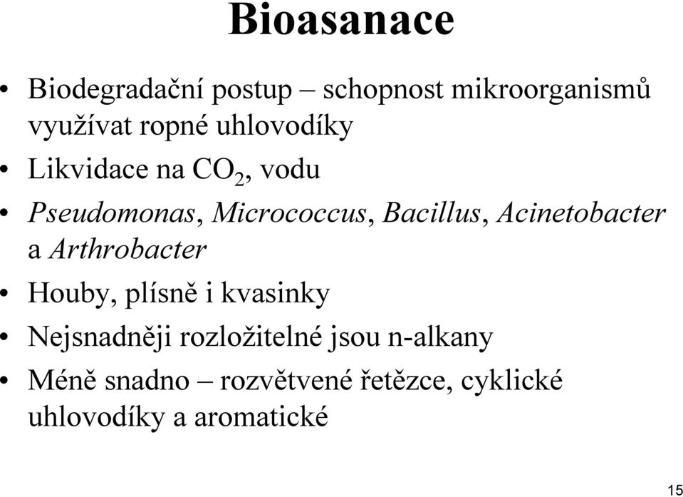 Acinetobacter a Arthrobacter Houby, plísně i kvasinky Nejsnadněji