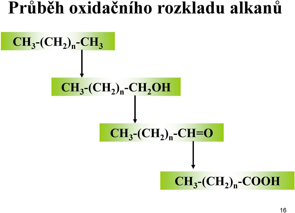 3 -(CH 2 ) n -CH 2 OH CH 3 -(CH