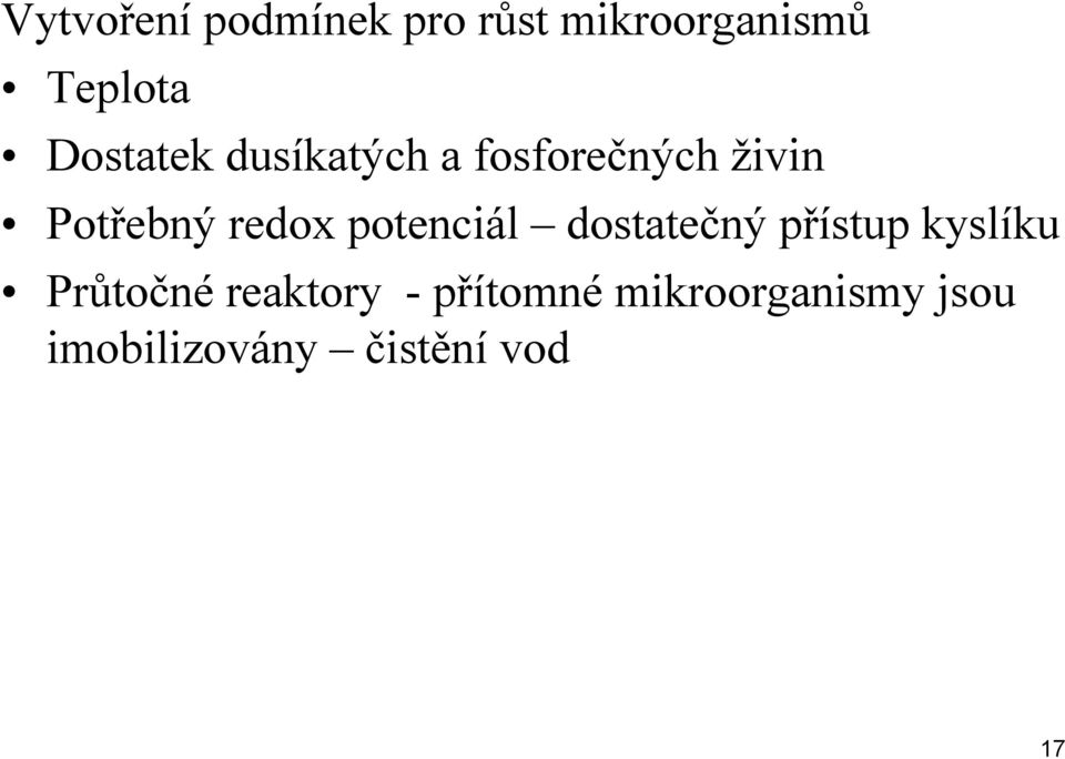 potenciál dostatečný přístup kyslíku Průtočné reaktory