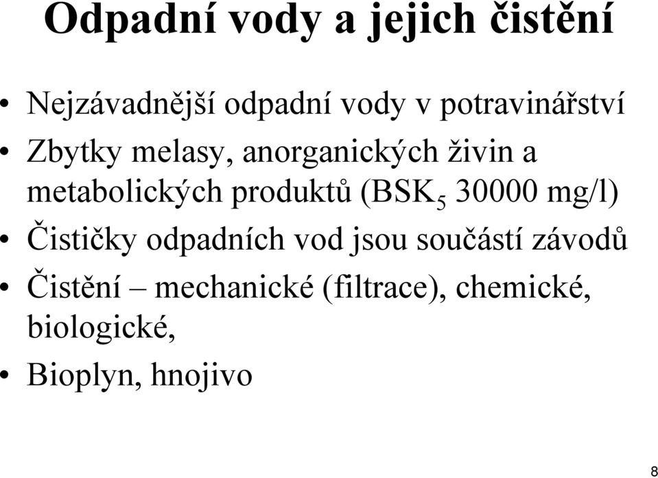 produktů (BSK 5 30000 mg/l) Čističky odpadních vod jsou součástí