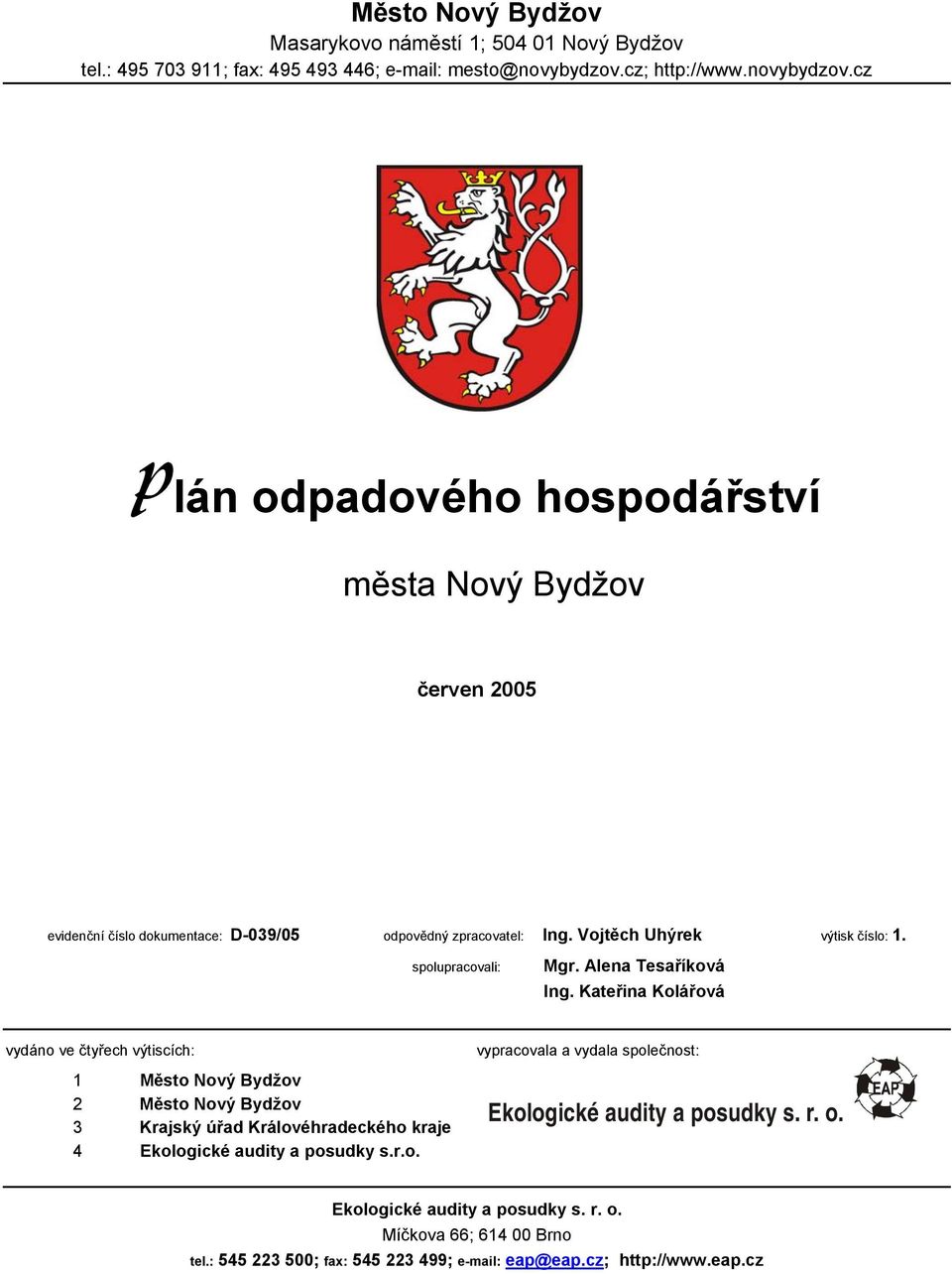 Vojtěch Uhýrek výtisk číslo: 1. spolupracovali: Mgr. Alena Tesaříková Ing.
