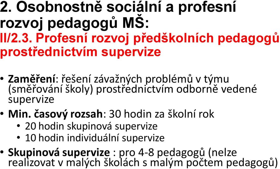 (směřování školy) prostřednictvím odborně vedené supervize Min.