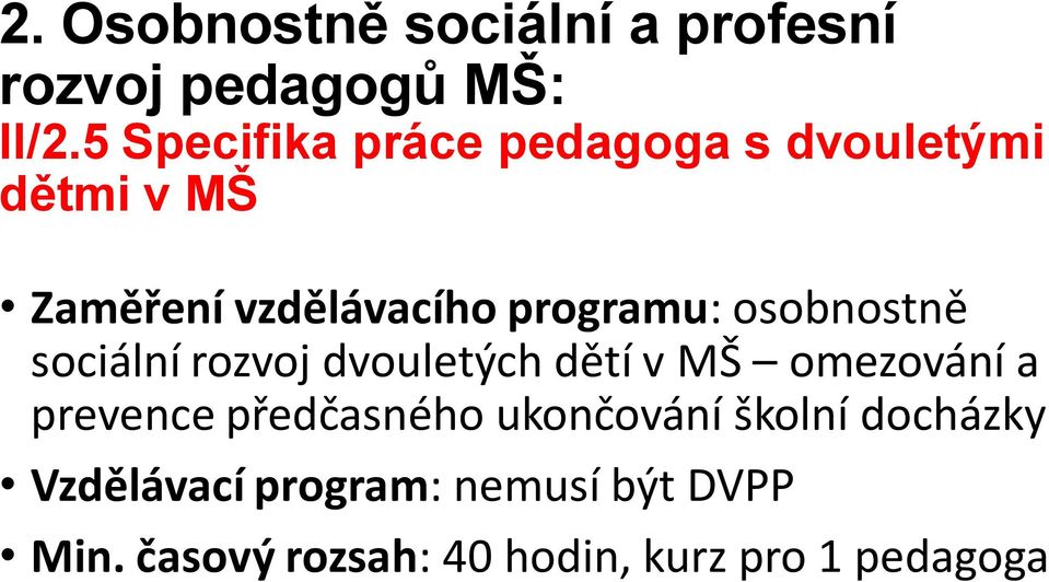 osobnostně sociální rozvoj dvouletých dětí v MŠ omezování a prevence předčasného