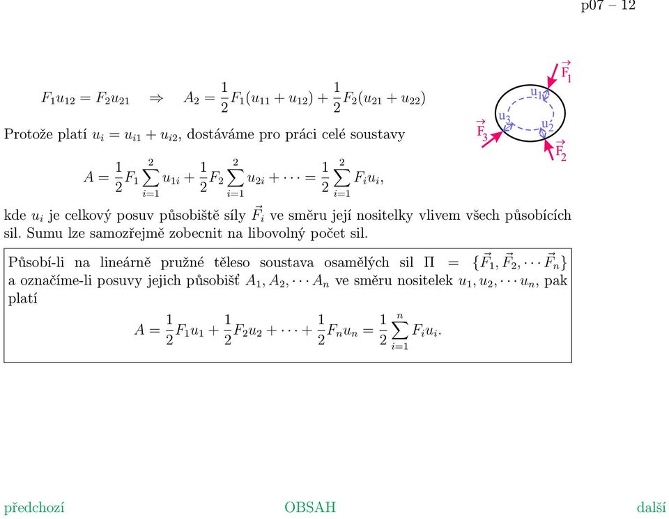 působících sil. Sumu lze samozřejmě zobecnit na libovolný počet sil.