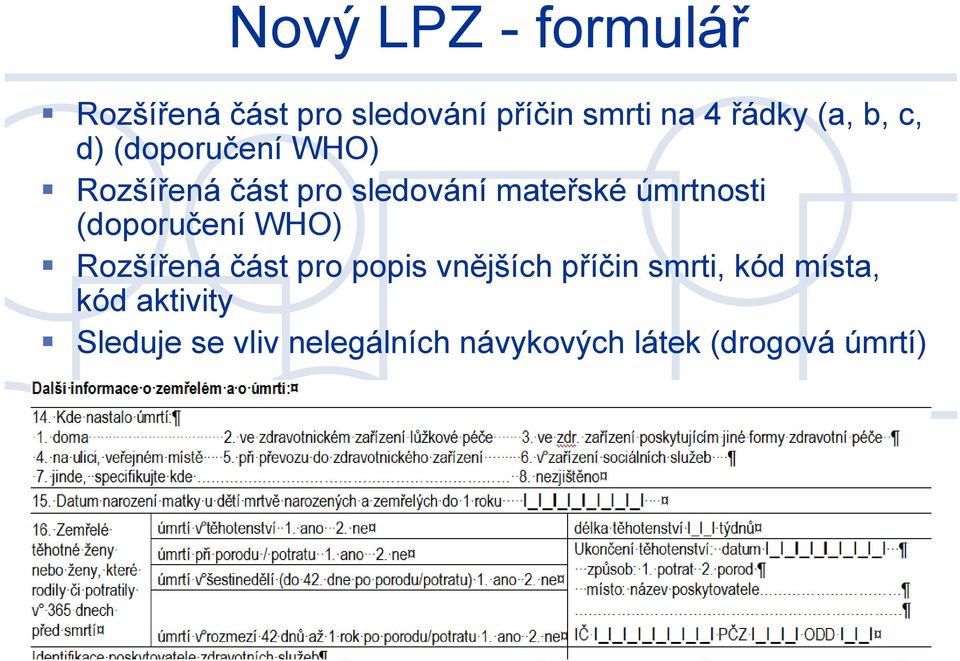 úmrtnosti (doporučení WHO) Rozšířená část pro popis vnějších příčin smrti,