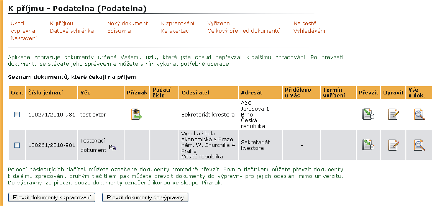 2.5 Dokumenty k příjmu Aplikace K příjmu obsahuje dokumenty od interních nebo externích odesílatelů určené zvolenému spisovém uzlu, které dosud nebyly převzaty k dalšímu zpracování.