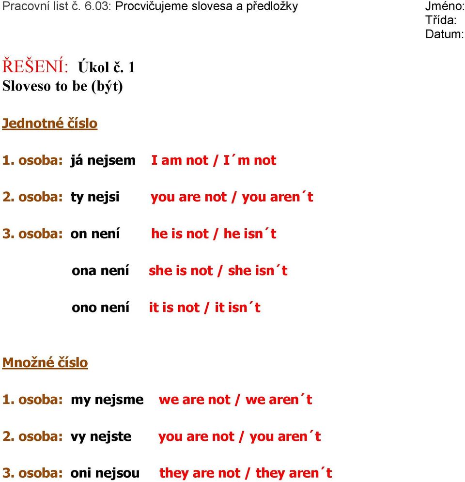 osoba: on není he is not / he isn t ona není ono není she is not / she isn t it is not / it isn