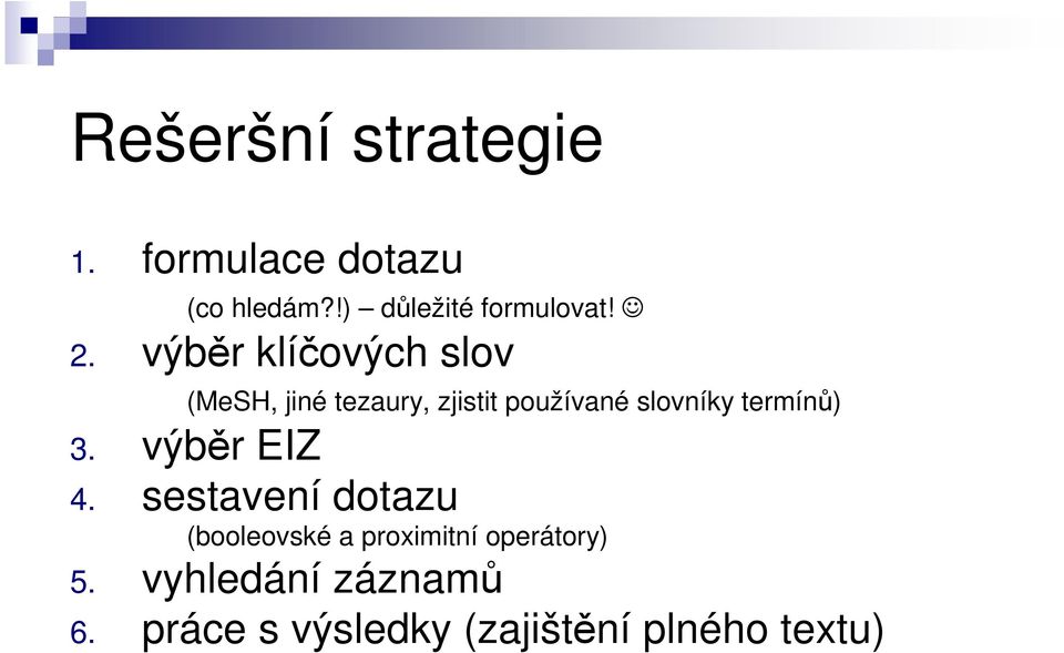 termínů) 3. výběr EIZ 4.