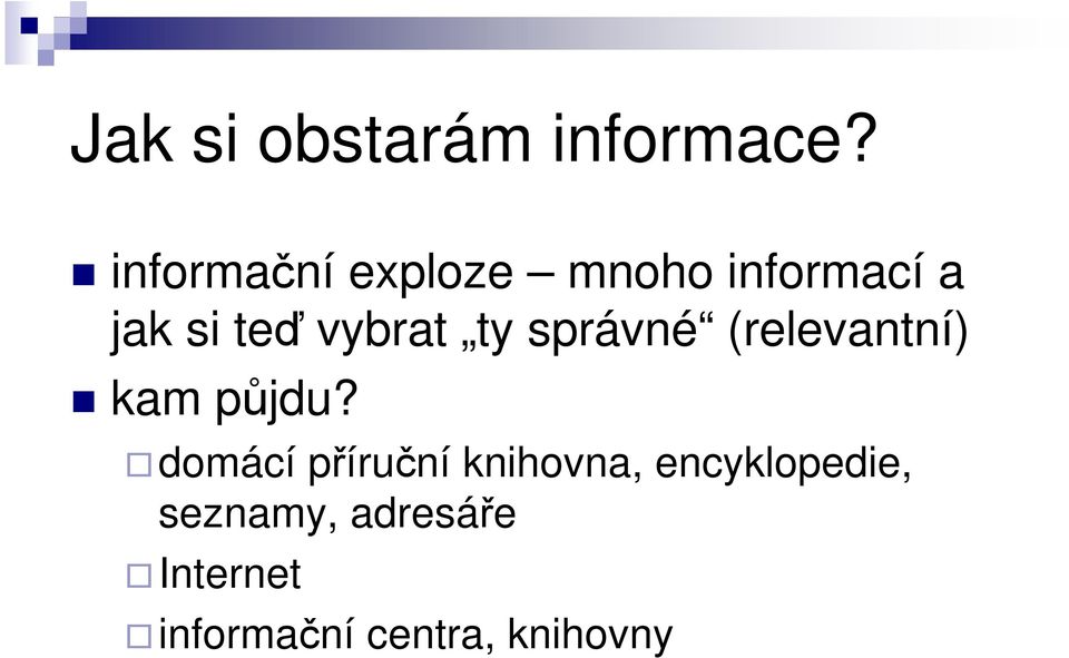 vybrat ty správné (relevantní) kam půjdu?