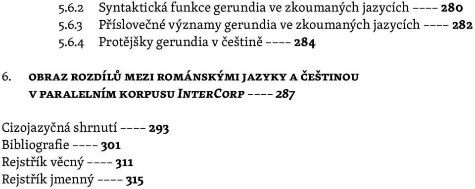 obraz rozdílů mezi románskými jazyky a češtinou v paralelním korpusu InterCorp