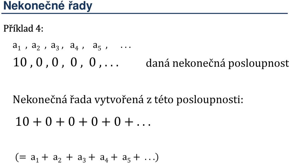 .. daná nekonečná posloupnost Nekonečná řada