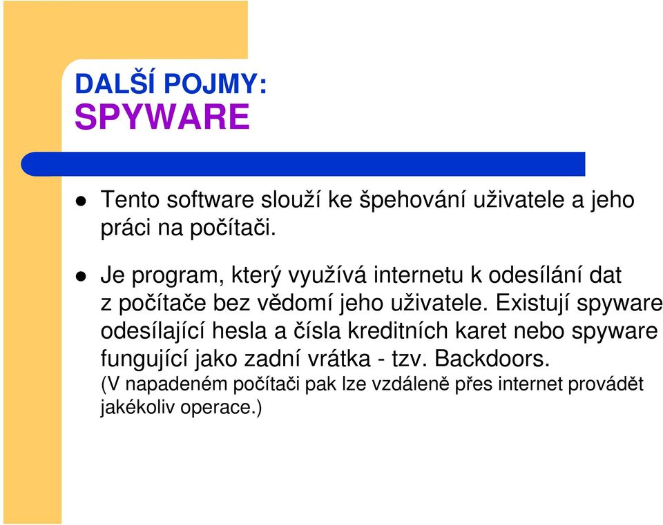 Existují spyware odesílající hesla a čísla kreditních karet nebo spyware fungující jako zadní