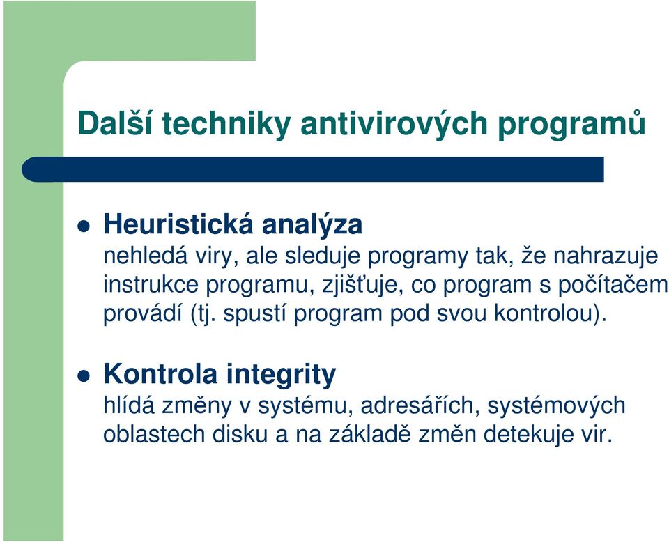 počítačem provádí (tj. spustí program pod svou kontrolou).