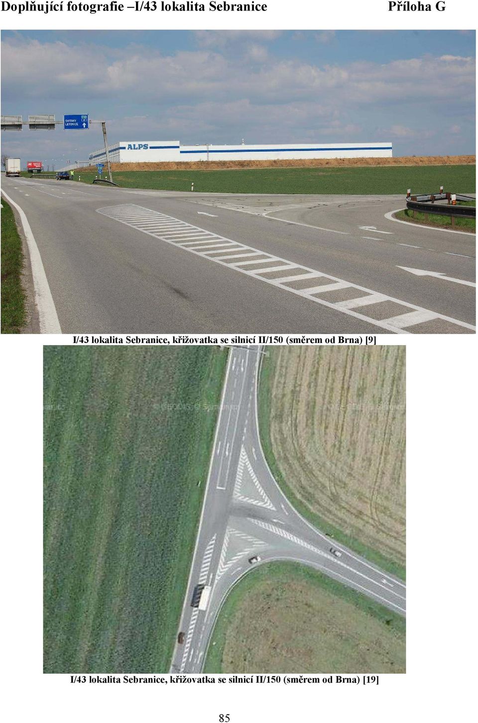 silnicí II/150 (směrem od Brna) [9] I/43 lokalita
