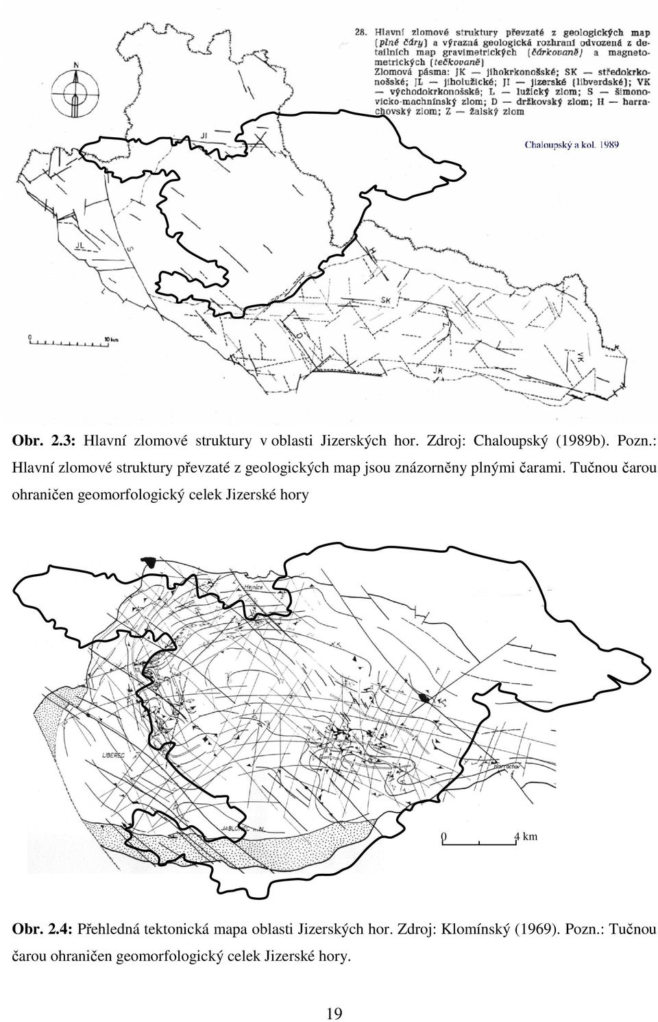 Tučnou čarou ohraničen geomorfologický celek Jizerské hory Obr. 2.