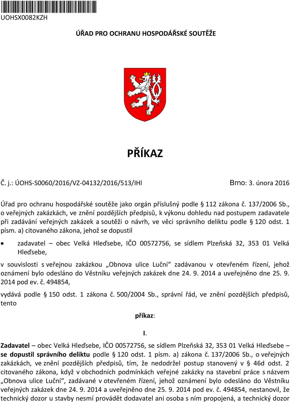 , o veřejných zakázkách, ve znění pozdějších předpisů, k výkonu dohledu nad postupem zadavatele při zadávání veřejných zakázek a soutěži o návrh, ve věci správního deliktu podle 120 odst. 1 písm.