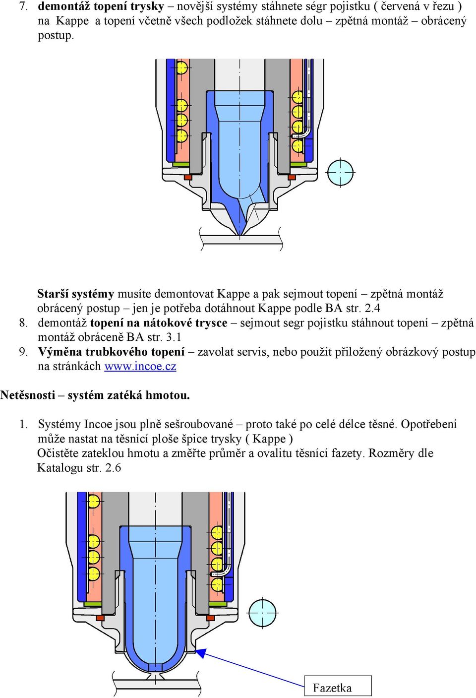 demontáž topení na nátokové trysce sejmout segr pojistku stáhnout topení zpětná montáž obráceně BA str. 3.1 9.