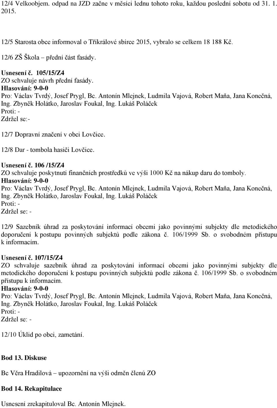 12/9 Sazebník úhrad za poskytování informací obcemi jako povinnými subjekty dle metodického doporučení k postupu povinných subjektů podle zákona č. 106/1999 Sb. o svobodném přístupu k informacím.