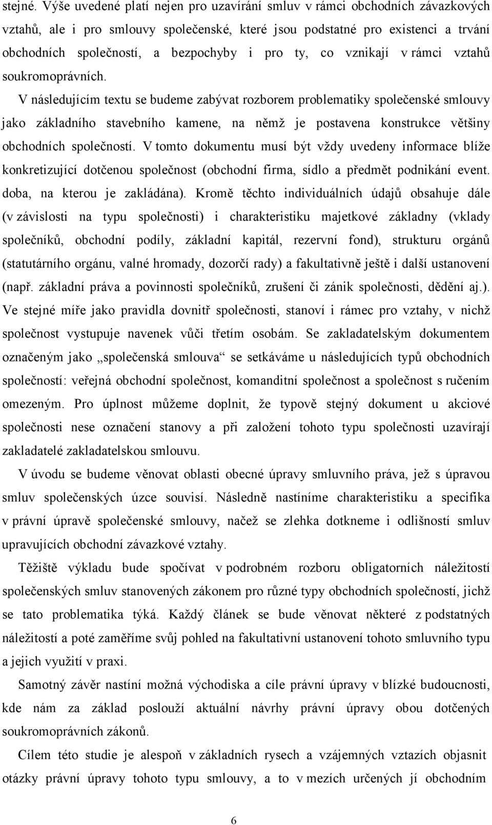 pro ty, co vznikají v rámci vztahů soukromoprávních.
