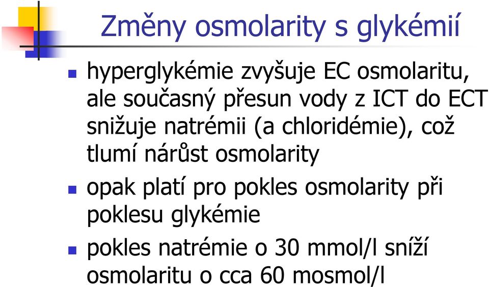 což tlumí nárůst osmolarity opak platí pro pokles osmolarity při