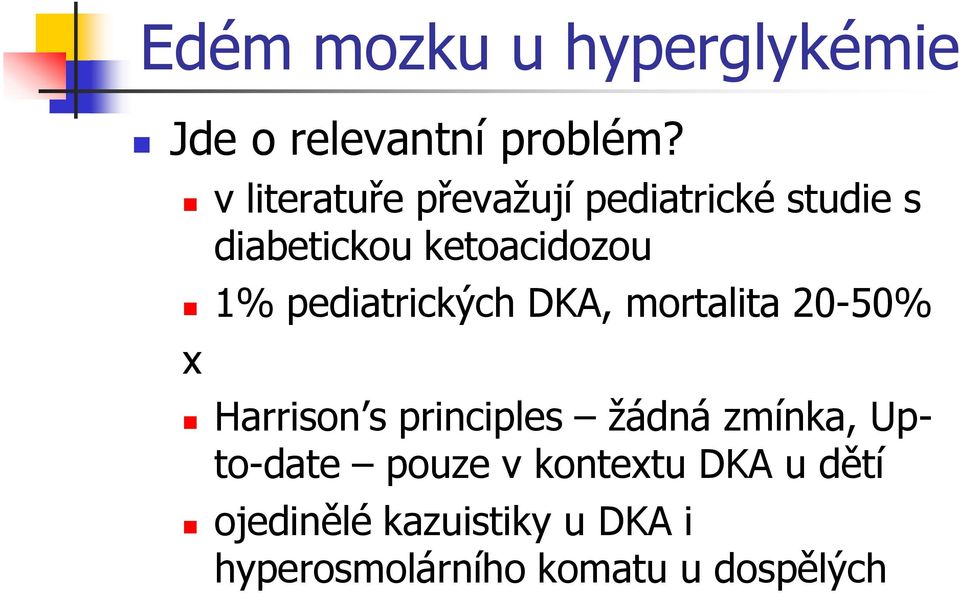 pediatrických DKA, mortalita 20-50% x Harrison s principles žádná zmínka,