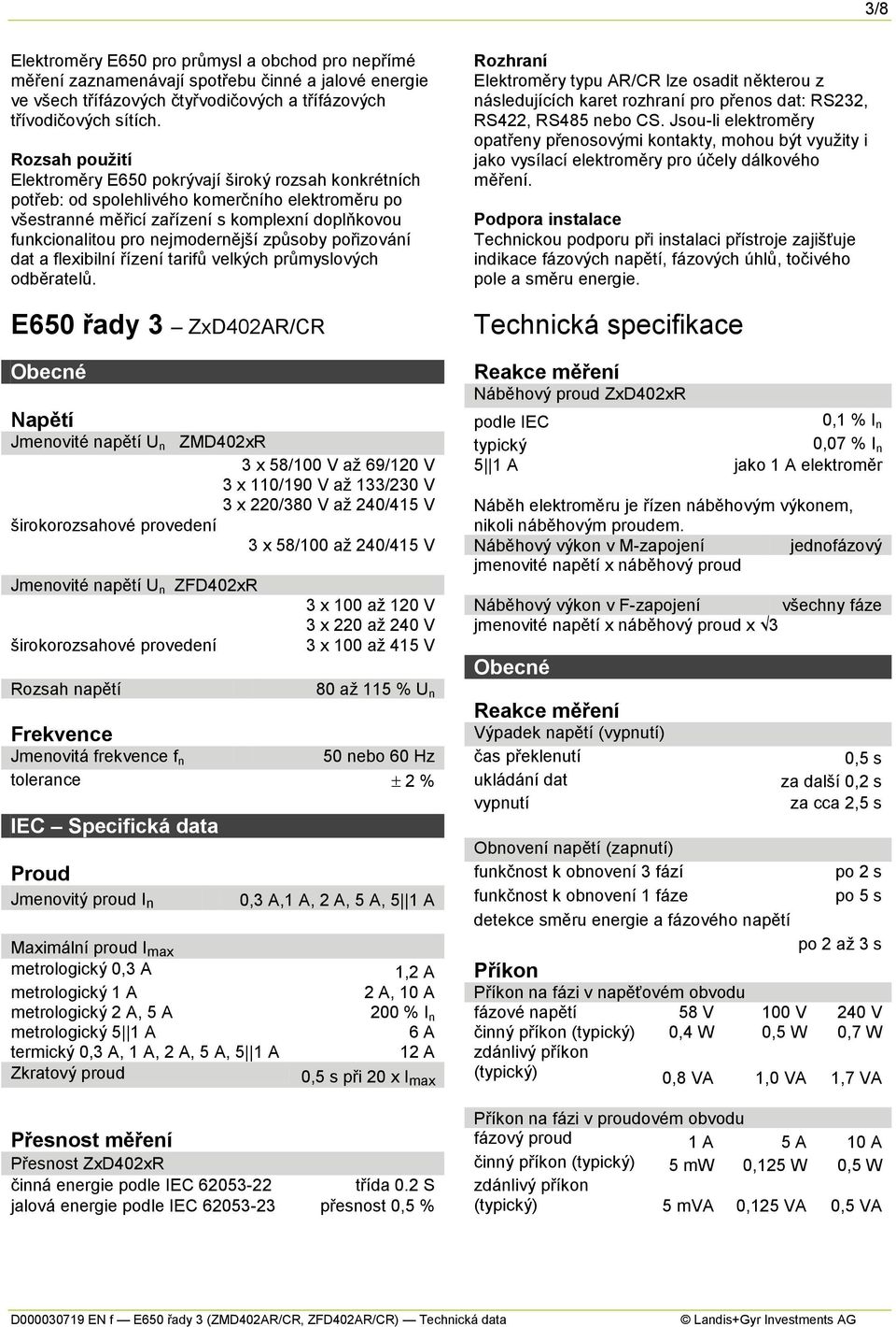 nejmodernější způsoby pořizování dat a flexibilní řízení tarifů velkých průmyslových odběratelů.