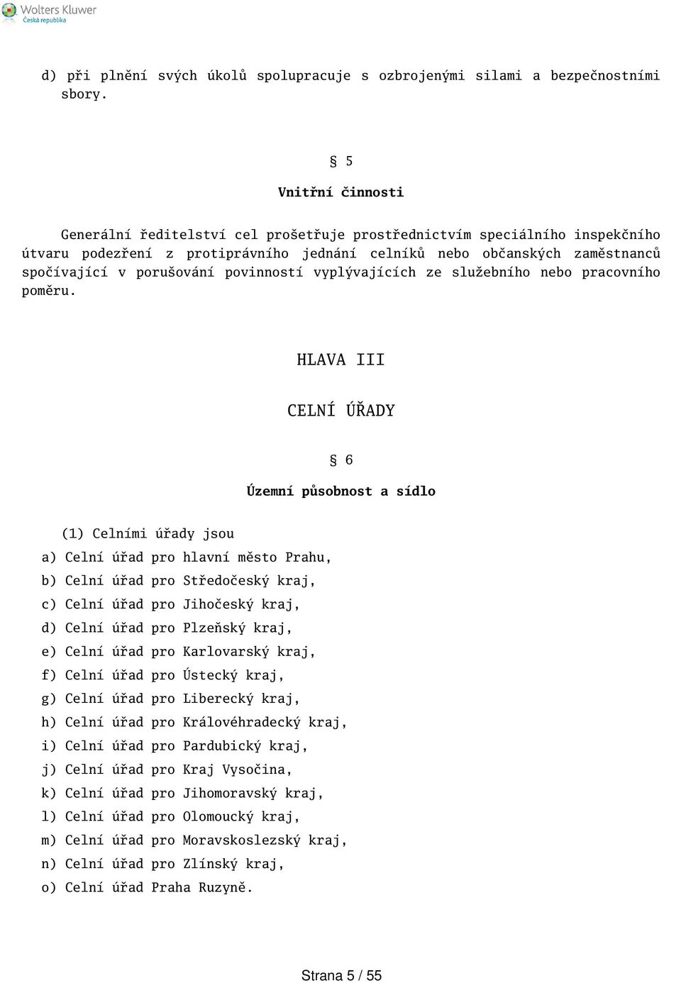 povinností vyplývajících ze služebního nebo pracovního poměru.